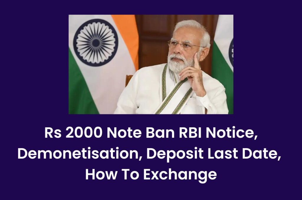 Rs 2000 Note Ban RBI Notice, Demonetisation, Deposit Last Date, 
How To Exchange