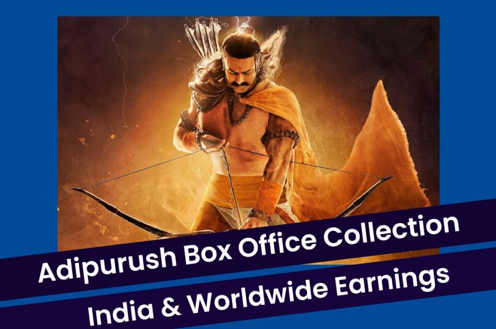 Adipurush Box Office Collection: Cast, Plot, Review, Worldwide Earnings