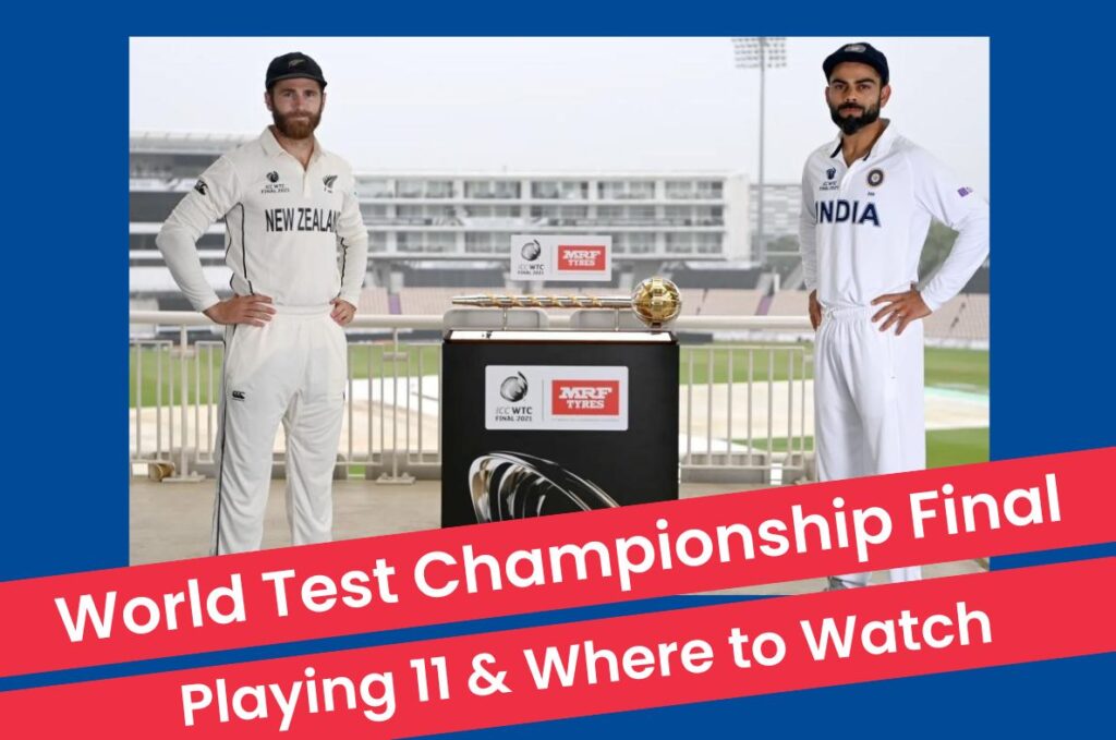 World Test Championship Final 2023: Schedule, Timings, Playing 11 & Where to Watch