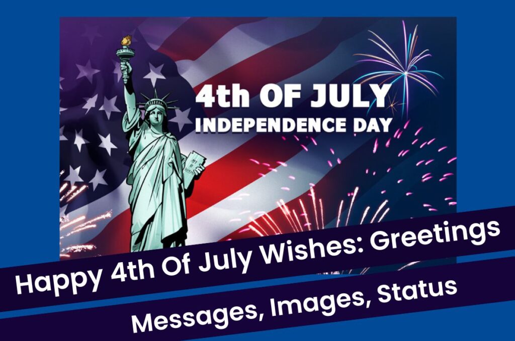 Happy 4th Of July Wishes 2023: Best Greetings, Messages, Images, Status