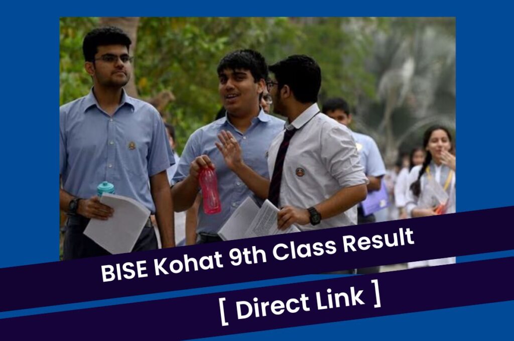 BISE Kohat 9th Result 2023 @www.bisekt.edu.pk Class 9 Marksheet Direct Link