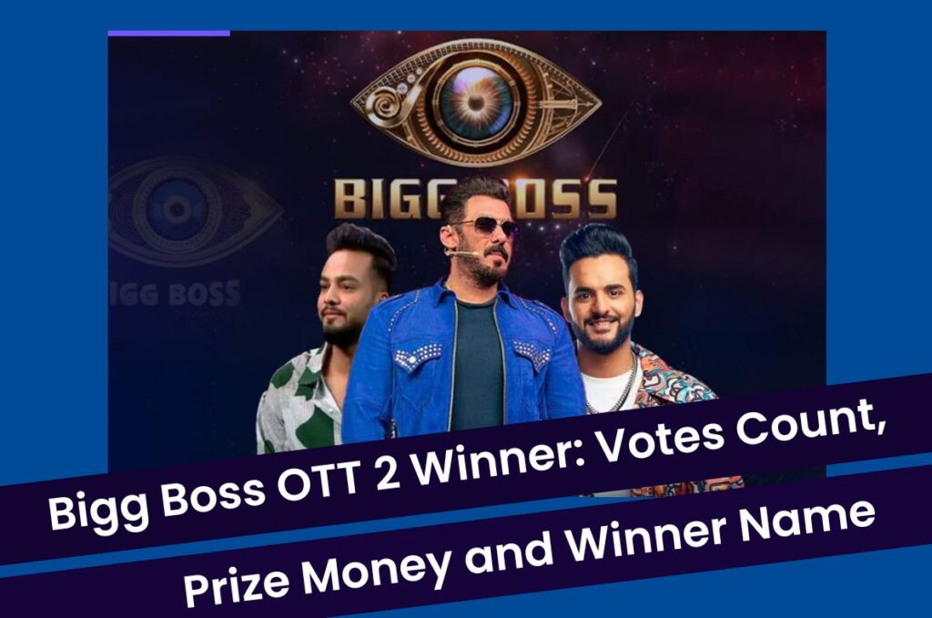 Bigg Boss OTT Season 2 Winner 2023: Prize Money, Votes Count and Winner Name