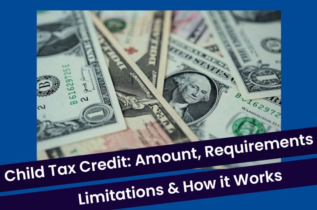 Child Tax Credit 2023: Amount, Eligibility, Limitations and How it Works