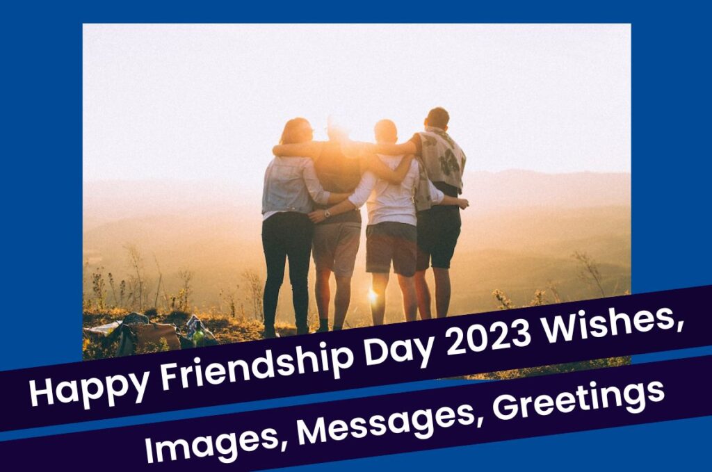 Happy Friendship Day 2023 Wishes, Images, Messages, Greetings