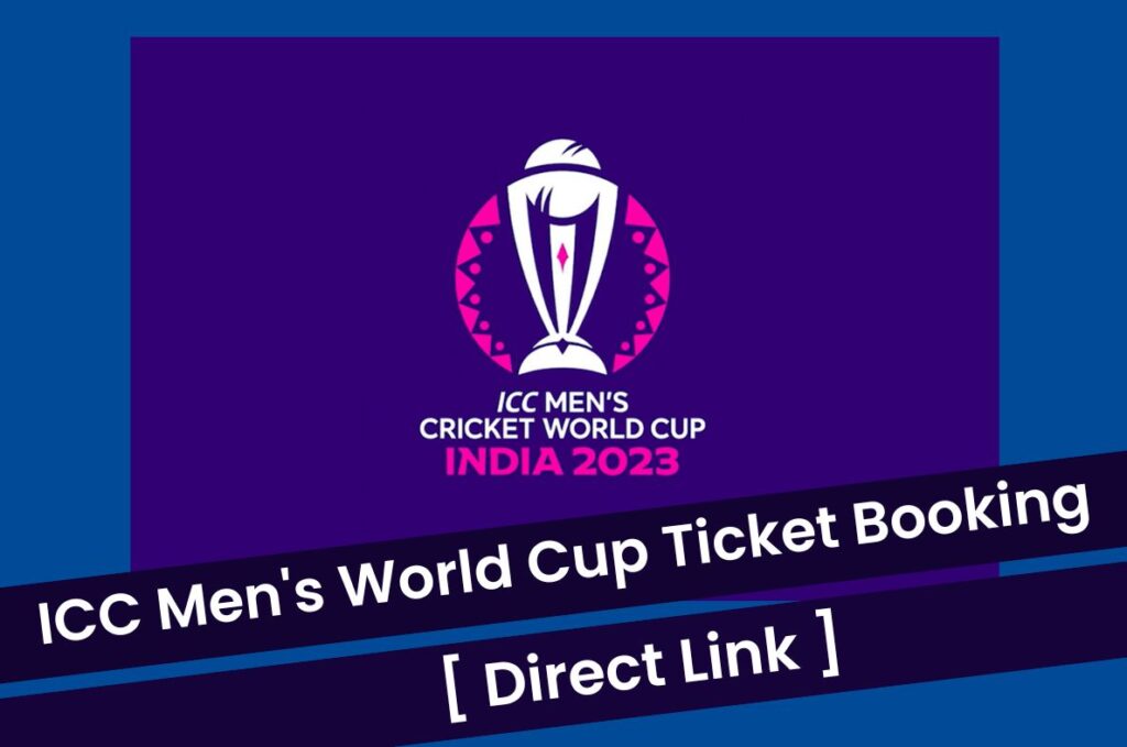 ICC World Cup 2023 Ticket Booking - How to Book, Ticket Price, Dates and Venue