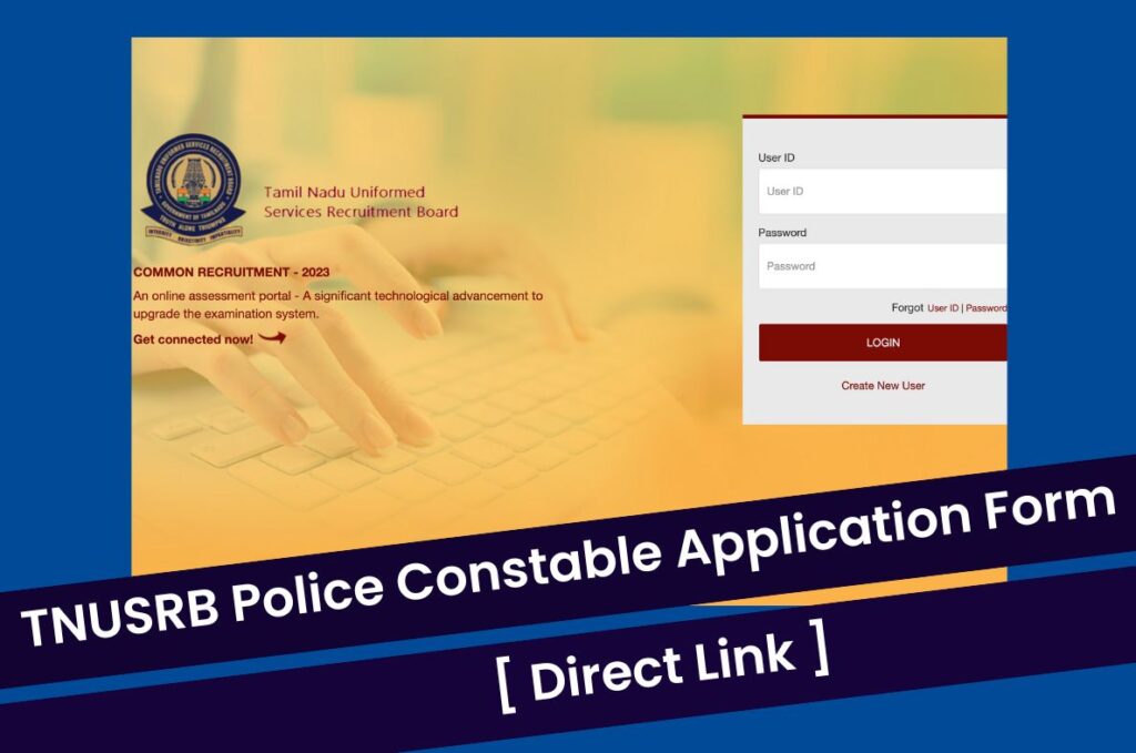TNUSRB Police Constable Application Form 2023, Apply Online @ www.tnusrb.tn.gov.in Direct Link