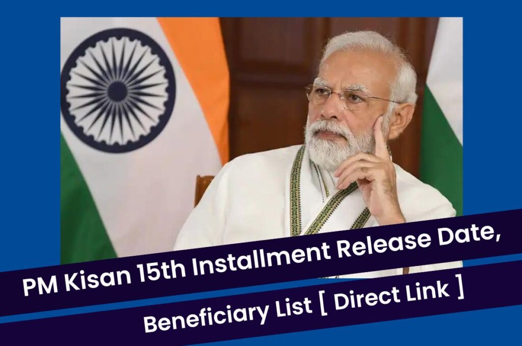 PM Kisan 15th Installment Release Date 2023, Beneficiary List & Payment Status @pmkisan.gov.in Direct Link