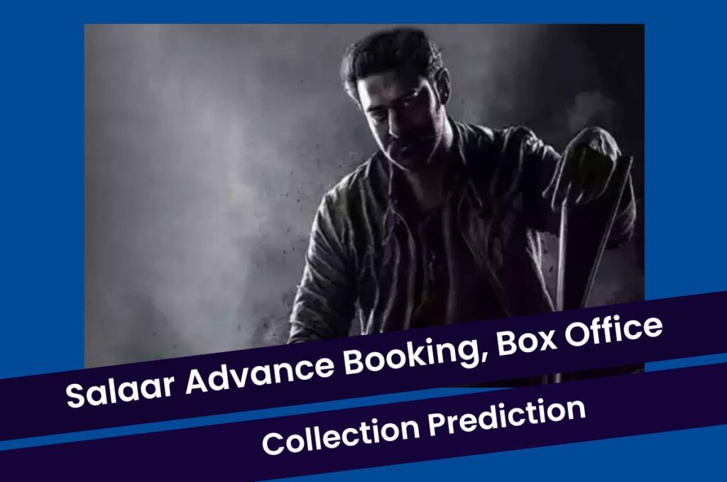 Salaar Advance Booking 2023 Start Date in India, Release Date and Box Office Collection Prediction